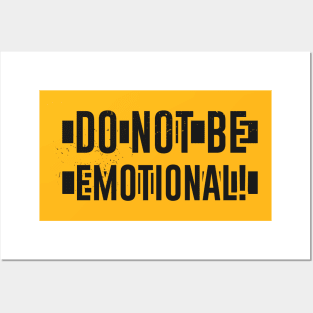 Do NOT be EMOTIONAL Posters and Art